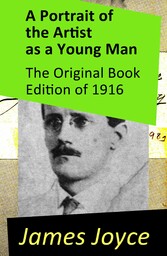 A Portrait of the Artist as a Young Man - The Original Book Edition of 1916