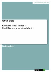 Konflikte leben lernen - Konfliktmanagement an Schulen