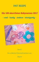 Die 100 skurrilsten Babynamen 2017