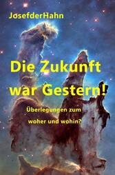 Die Zukunft war Gestern!