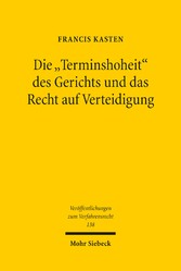 Die 'Terminshoheit' des Gerichts und das Recht auf Verteidigung