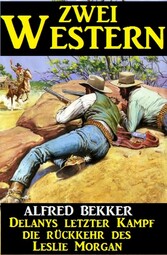 Zwei Western: Delanys letzter Kampf/Die Rückkehr des Leslie Morgan