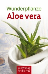 Wunderpflanze Aloe vera