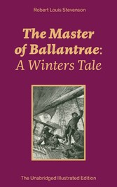 The Master of Ballantrae: A Winters Tale (The Unabridged Illustrated Edition)