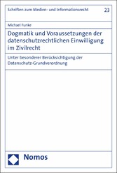 Dogmatik und Voraussetzungen der datenschutzrechtlichen Einwilligung im Zivilrecht