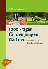 1000 Fragen für den jungen Gärtner. Garten- und Landschaftsbau