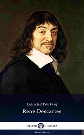 Delphi Collected Works of René Descartes (Illustrated)