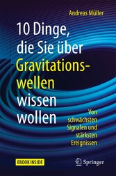 10 Dinge, die Sie über Gravitationswellen wissen wollen