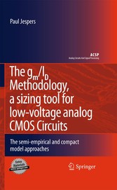 The gm/ID Methodology, a sizing tool for low-voltage analog CMOS Circuits