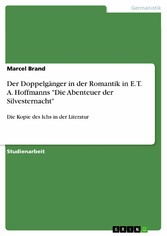 Der Doppelgänger in der Romantik in E. T. A. Hoffmanns 'Die Abenteuer der Silvesternacht'