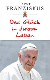 Das Glück in diesem Leben