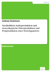 Nachhallfreie Audioproduktion und stereoskopische Videoproduktion und Postproduktion eines Streichquartetts