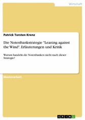 Die Notenbankstrategie 'Leaning against the Wind'. Erläuterungen und Kritik