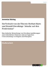 Ein Verleich von der Theorie Herbart Harts und Ronald Dworkings 'Attacke auf den Positivismus'