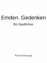 Emden. Gedenken. Ein Stadtführer.