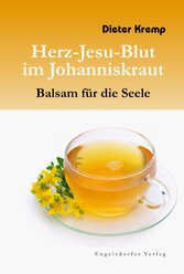 Herz-Jesu-Blut im Johanniskraut - Balsam für die Seele