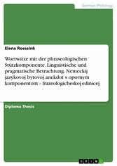 Wortwitze mit der phraseologischen Stützkomponente. Linguistische und pragmatische Betrachtung. Nemeckij jazykovoj bytovoj anekdot s opornym komponentom - frazeologicheskoj edinicej