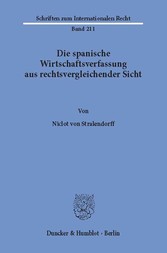 Die spanische Wirtschaftsverfassung aus rechtsvergleichender Sicht.