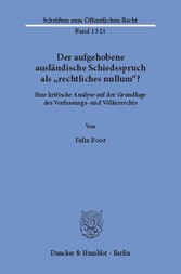 Der aufgehobene ausländische Schiedsspruch als »rechtliches nullum«?