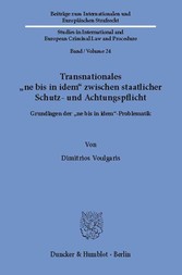 Transnationales »ne bis in idem« zwischen staatlicher Schutz- und Achtungspflicht.