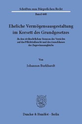 Eheliche Vermögensausgestaltung im Korsett des Grundgesetzes.