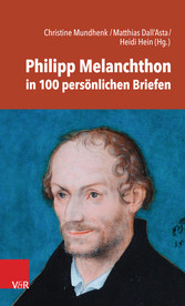 Philipp Melanchthon in 100 persönlichen Briefen