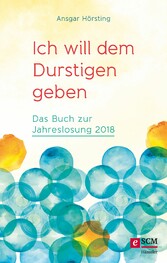 Ich will dem Durstigen geben ...