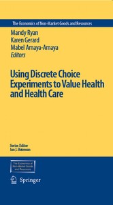 Using Discrete Choice Experiments to Value Health and Health Care