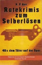 Ratekrimis zum Selberlösen : 40 x dem Täter auf der Spur