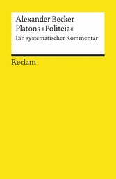 Platons »Politeia«. Ein systematischer Kommentar