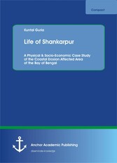 Life of Shankarpur. A Physical & Socio-Economic Case Study of the Coastal Erosion Affected Area of the Bay of Bengal