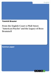 From the English Court to Wall Street. 'American Psycho' and the Legacy of Beau Brummell