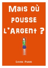 Mais où pousse l&apos;argent ?