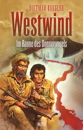 Dietmar Kueglers Westwind 04: Im Banne des Donnervogels