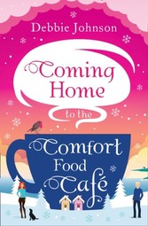 Coming Home to the Comfort Food Cafe: The only Christmas book you need in 2017!