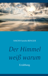 Der Himmel weiß warum