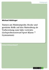 Turnen am Minitrampolin. Hocke und gestützte Rolle auf den Mattenberg als Vorbereitung zum Salto vorwärts (Lehrprobenentwurf Sport Klasse 7 Gymnasium)