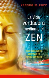 La vida verdadera mediante el ZEN