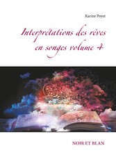 Interprétations des rêves en songes volume 4 : NOIR ET BLAN