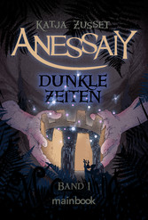 Anessaiy - Band 1: Dunkle Zeiten