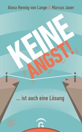 Keine Angst! ... ist auch eine Lösung