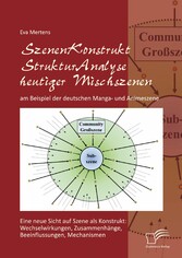 SzenenKonstruktStrukturAnalyse heutiger Mischszenen am Beispiel der deutschen Manga- und Animeszene