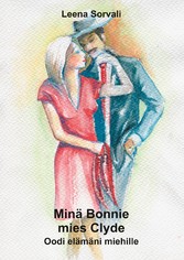 Minä Bonnie - mies Clyde