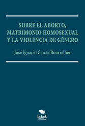 Sobre el aborto, matrimonio homsexual y la violencia de género