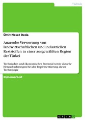 Anaerobe Verwertung von landwirtschaftlichen und industriellen Reststoffen in einer ausgewählten Region der Türkei