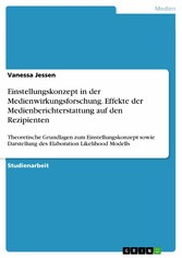 Einstellungskonzept in der Medienwirkungsforschung. Effekte der Medienberichterstattung auf den Rezipienten