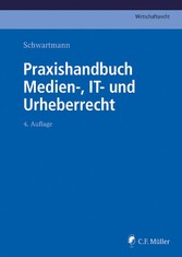 Praxishandbuch Medien-, IT- und Urheberrecht