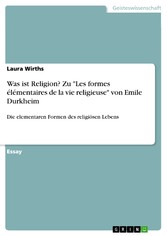 Was ist Religion? Zu 'Les formes élémentaires de la vie religieuse' von Emile Durkheim