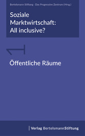 Soziale Marktwirtschaft: All inclusive? Band 1: Öffentliche Räume