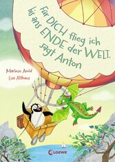 Für dich flieg ich bis ans Ende der Welt, sagt Anton (Band 1)